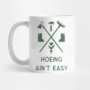 Garden Hoeing Ain'T Easy Gardening Mug